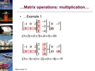 … Matrix operations: multiplication… … Example 1 