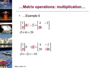 … Matrix operations: multiplication… … Example 5 