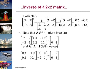 … Inverse of a 2  2 matrix… Example 2 Note that  A   A -1  =  I  (right inverse) and  A -1   A  =  I  (left inverse) 