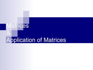 Matrices & Application of Matrices 