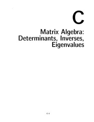 C
.




           Matrix Algebra:
    Determinants, Inverses,
              Eigenvalues




             C–1
 
