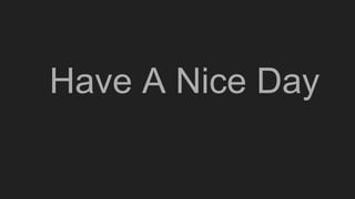 Have A Nice Day
 