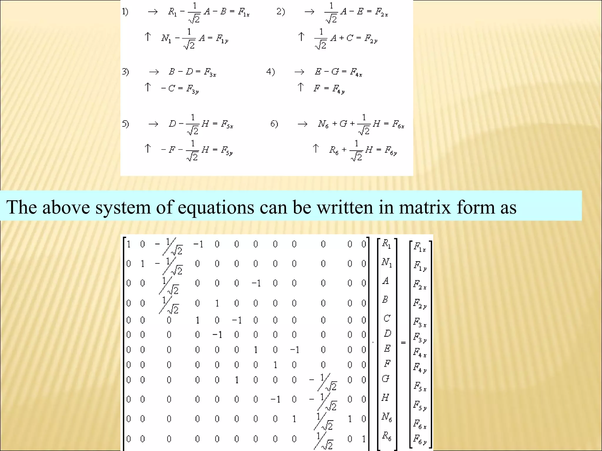 The above system of equations can be written in matrix form as
 
