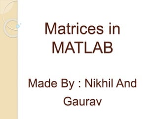 Matrices in matlab | PPTX | Physics | Science