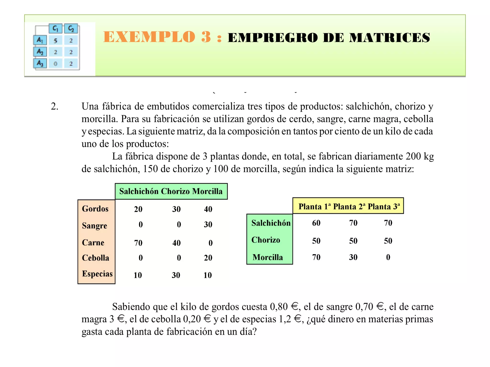 EXEMPLO 3 : EMPREGRO DE MATRICES
 