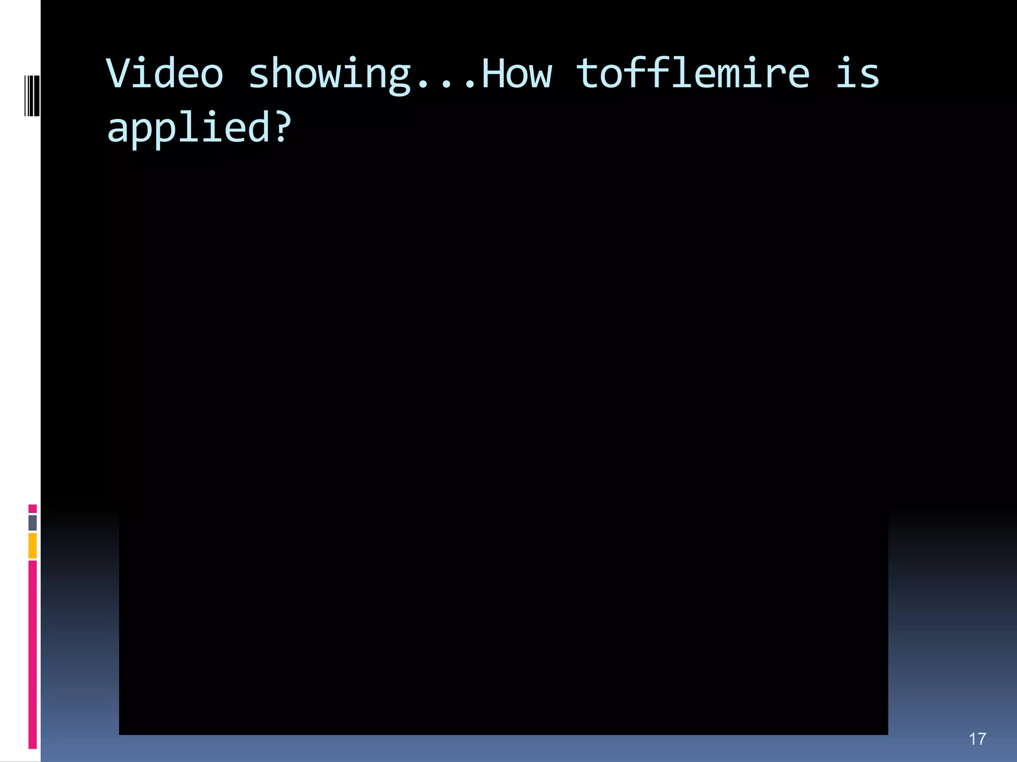 Video showing...How tofflemire is
applied?
17
 