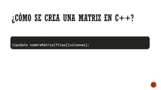 MATRICES DE DOS DIMENSIONES SESION 4 en C++ .pptx