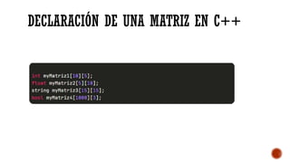MATRICES DE DOS DIMENSIONES SESION 4 en C++ .pptx