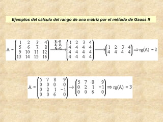 Ejemplos del cálculo del rango de una matriz por el método de Gauss II 
 