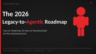 Modernizing Legacy Systems for the Autonomous Agentic Era: A 2026 ...