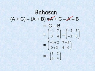 (A + C) – (A + B) = A + C – A – B  = C – B =  = = Bahasan 