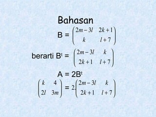 B = berarti B t  = A = 2B t = Bahasan 