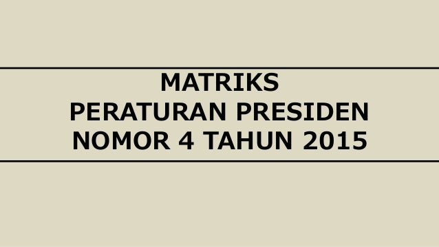 Matriks Perpres No 4 Tahun 2015 Dan Perpres 54 Thn 2010 Perpres 70 Th