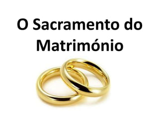 O Sacramento do
  Matrimónio
 