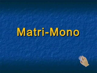 Matri-Mono
 