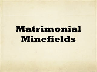 Matrimonial
 Minefields
 