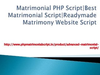 http://www.phpmatrimonialscript.in/product/advanced-matrimonial-
script/
 