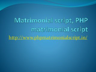 http://www.phpmatrimonialscript.in/
 