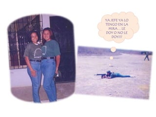 YA JEFE YA LO TENGO EN LA MIRA… LE DOY O NO LE DOY???