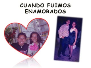 CUANDO FUIMOS ENAMORADOS