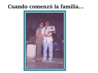 Cuandocomenzó la familia…