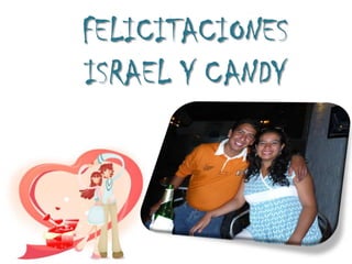 FELICITACIONES ISRAEL Y CANDY