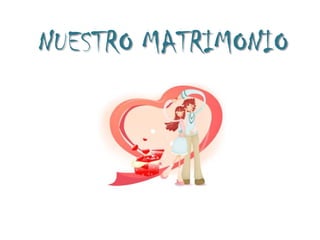 NUESTRO MATRIMONIO 
