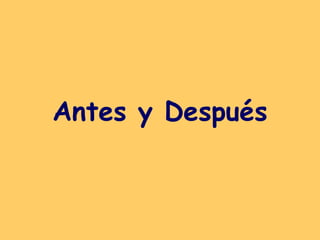 Antes y Después   