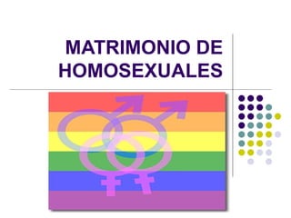 MATRIMONIO DE HOMOSEXUALES 