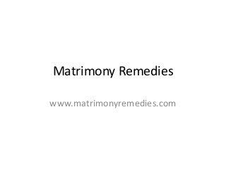 Matrimony Remedies
www.matrimonyremedies.com

 