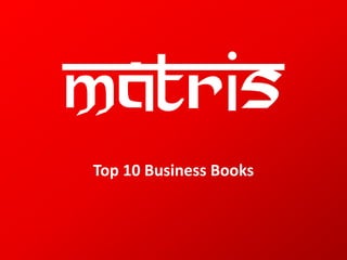 MATRIS
Top 10 Business Books
 