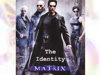 The
Identity
 