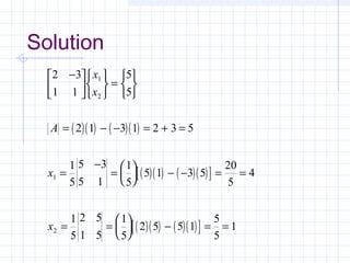 ( )( ) ( )( )
( )( ) ( )( )[ ]
( )( ) ( )( )[ ]
2 3
1 1
5
5
2 1 3 1 2 3 5
1
5
5 3
5 1
1
5
5 1 3 5
20
5
4
1
5
2 5
1 5
1
5
2 5 5 1
5
5
1
1
2
1
2
−











=






= − − = + =
=
−
=





 − − = =
= =





 − = =
x
x
A
x
x
Solution
 