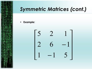 Symmetric Matrices (cont.)
• Example:










−
−
511
162
125
 