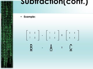 1
4
2
3
5
8
6
7
- =
4
4
4
4
B A- = C
Subtraction(cont.)
• Example:
 
