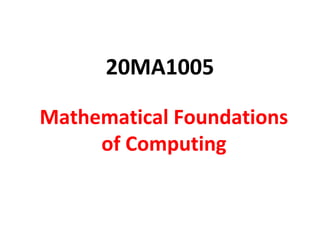 20MA1005
Mathematical Foundations
of Computing
 