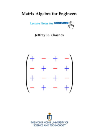 Matrix Algebra for Engineers
Lecture Notes for
Jeffrey R. Chasnov
 