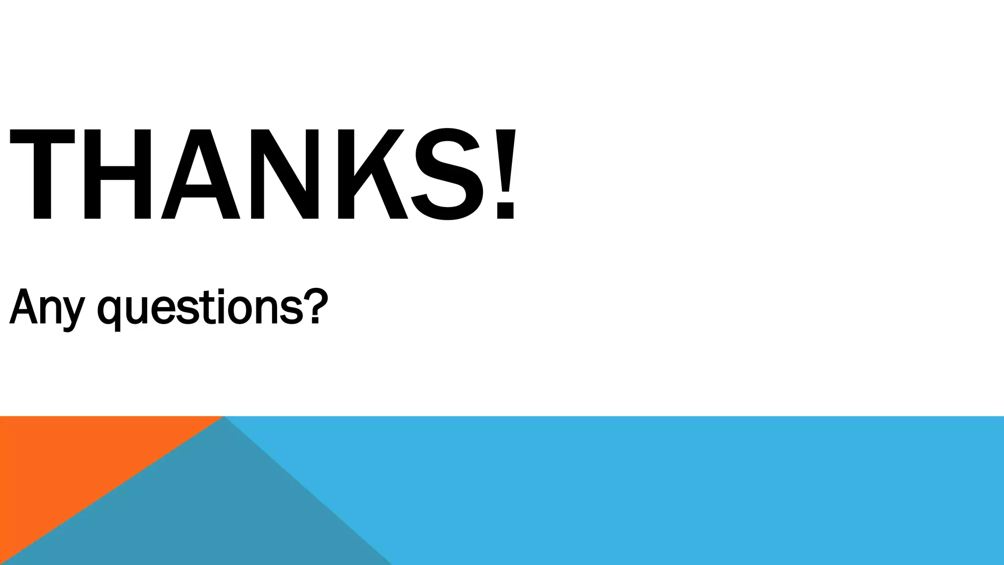 THANKS!
Any questions?
 