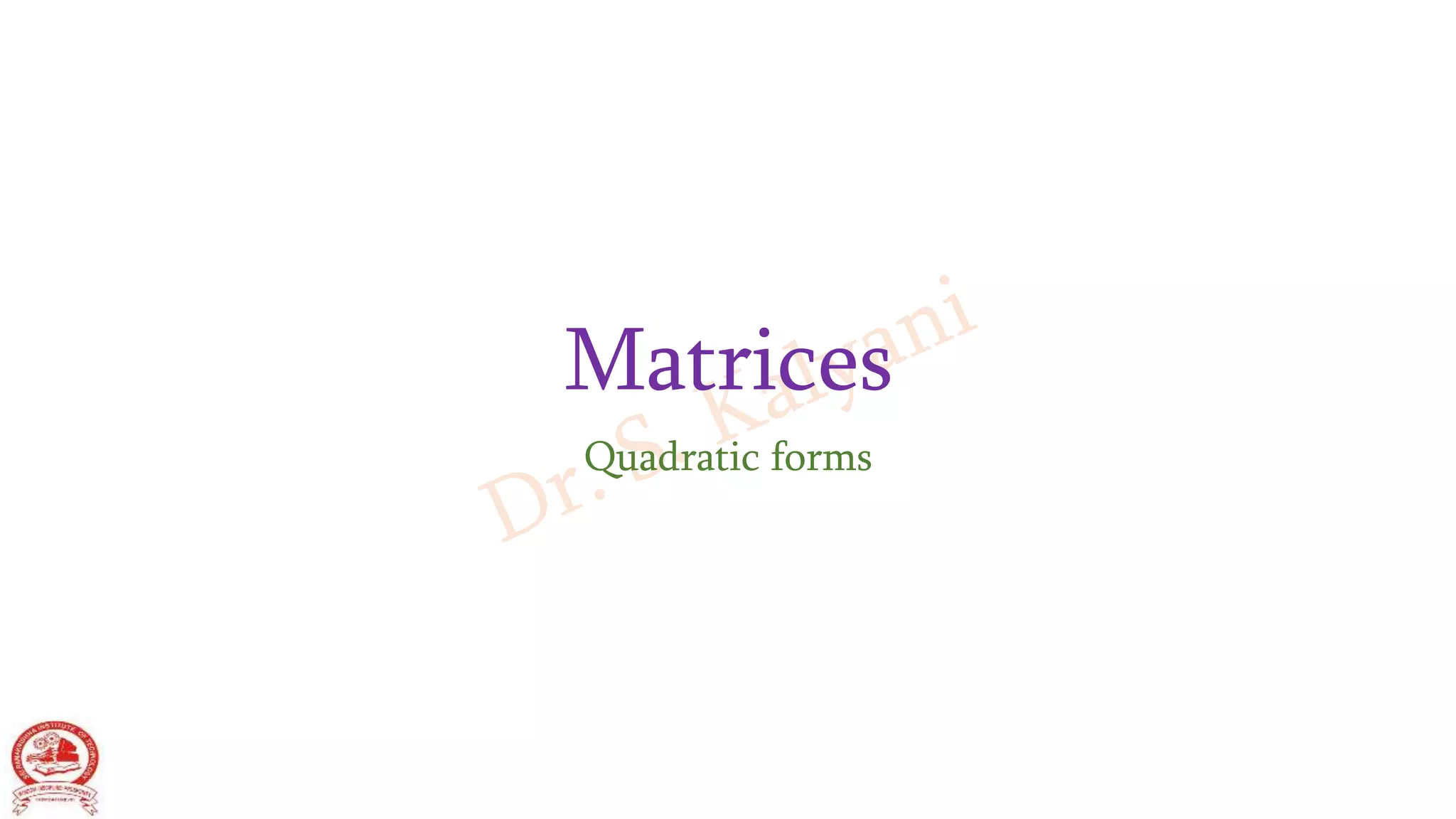 Matrices
Quadratic forms
 