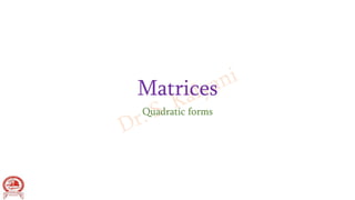 Matrices
Quadratic forms
 