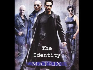 The
Identity
 