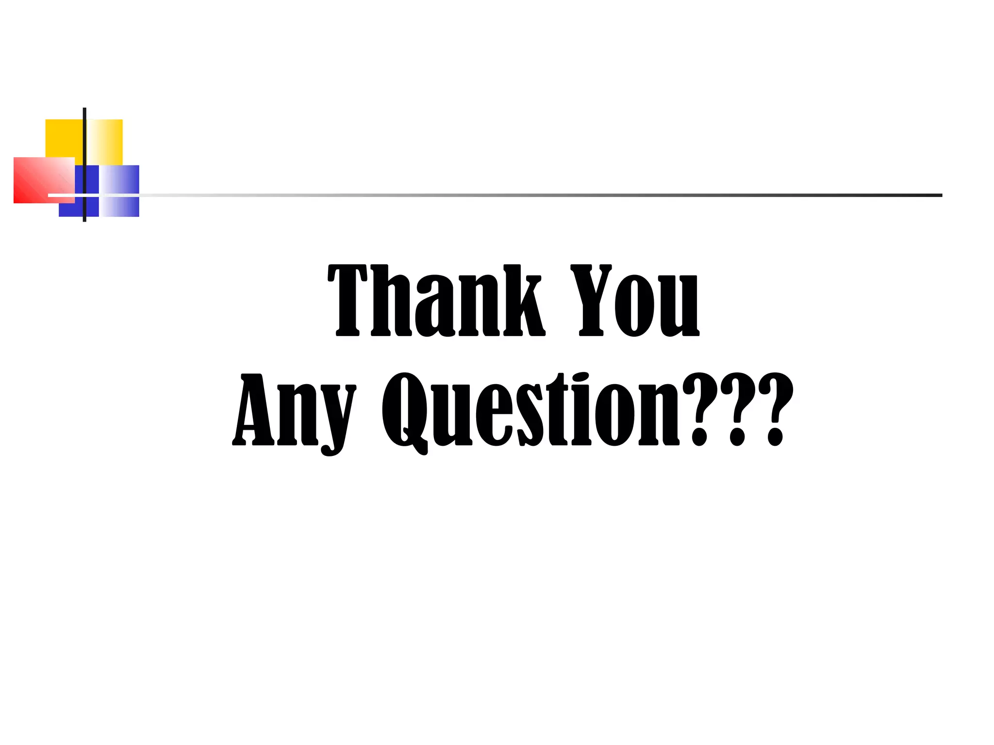 Thank You
Any Question???
 