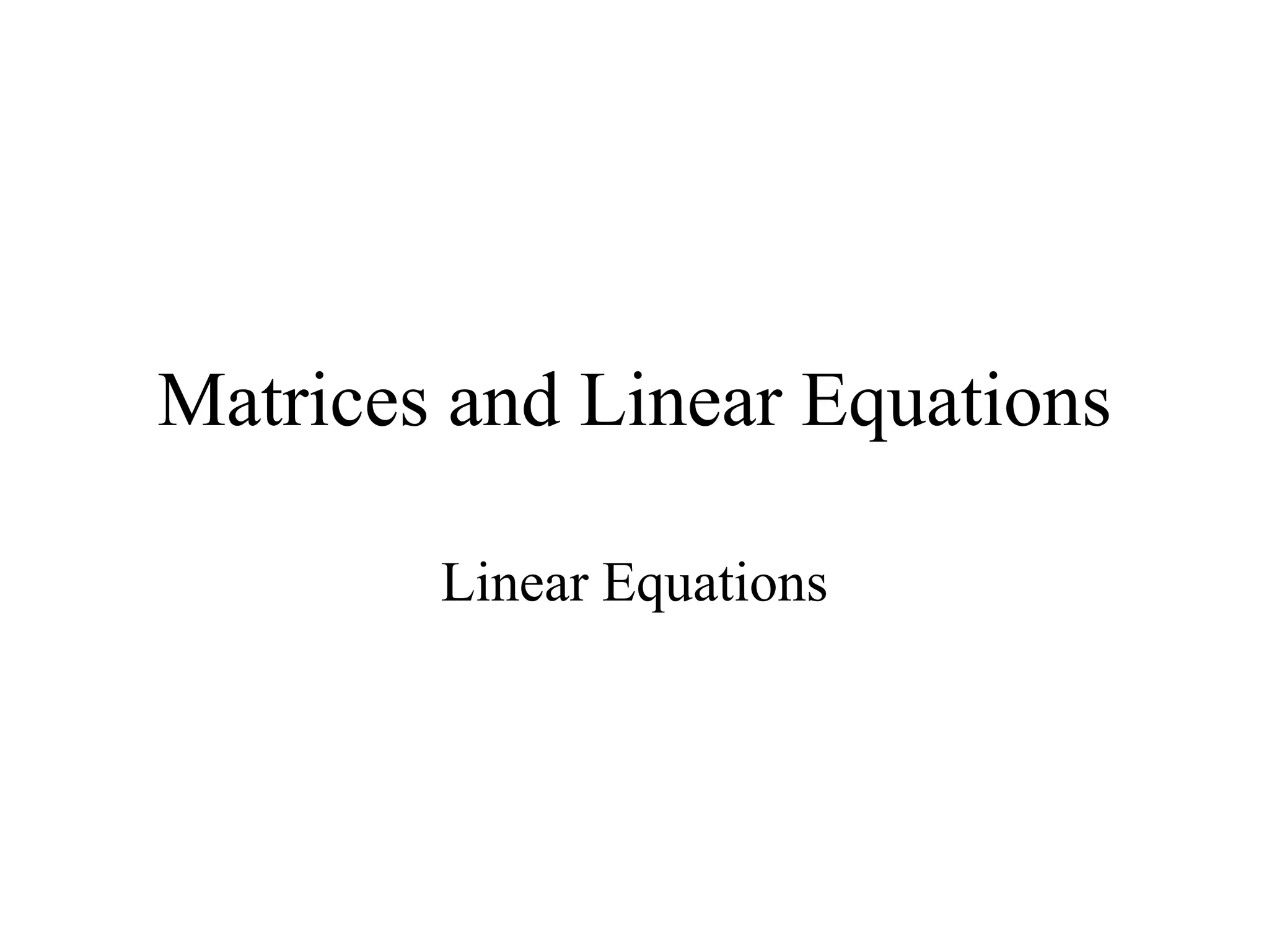 Matrices and Linear Equations
Linear Equations
 