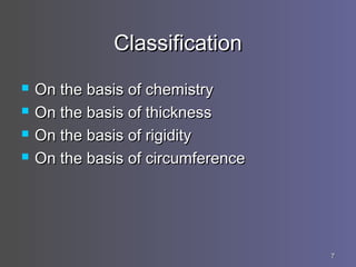 77
ClassificationClassification
 On the basis of chemistryOn the basis of chemistry
 On the basis of thicknessOn the bas...