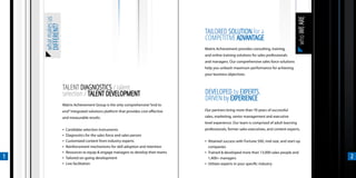 who WE ARE
    what makes us
    DIFFERENT?
                                                                                      TAILORED SOLUTION for a
                                                                                      COMPETITIVE ADVANTAGE
                                                                                      Matrix Achievement provides consulting, training,
                                                                                      and online training solutions for sales professionals
                                                                                      and managers. Our comprehensive sales force solutions
                                                                                      help you unleash maximum performance for achieving
                                                                                      your business objectives.


                    TALENT DIAGNOSTICS / talent
                    selection / TALENT DEVELOPMENT                                    DEVELOPED by EXPERTS,
                                                                                      DRIVEN by EXPERIENCE
                    Matrix Achievement Group is the only comprehensive “end to
                    end” integrated solutions platform that provides cost-effective   Our partners bring more than 70 years of successful
                    and measurable results.                                           sales, marketing, senior management and executive
                                                                                      level experience. Our team is comprised of adult learning
                    ▪   Candidate selection instruments                               professionals, former sales executives, and content experts.
                    ▪   Diagnostics for the sales force and sales person
                    ▪   Customized content from industry experts                      ▪ Attained success with Fortune 500, mid-size, and start-up
                    ▪   Reinforcement mechanisms for skill adoption and retention       companies
                    ▪   Resources to equip & engage managers to develop their teams   ▪ Trained & developed more than 13,000 sales people and
1                   ▪   Tailored on-going development                                   1,400+ managers                                                     2
                    ▪   Live facilitation                                             ▪ Utilizes experts in your specific industry
 