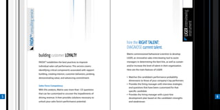 PAIDA™ consulting service




                                                                                                                                                         LIGER interviewing
                                                                                                                                                         instrument
                                                                                            hire the RIGHT TALENT;
                                                                                            DIAGNOSE current talent.
                                building customer LOYALTY                                   Matrix commissioned behavioral scientists to develop
                                                                                            LIGER, an innovative sales interviewing tool to assist
                                PAIDA™ establishes the best practices to improve            managers in determining the best hire, as well as sustain
                                individual sales call performance. This service covers:     and/or increase the level of talent in their organization.
                                identifying critical components associated with rapport     Here are the main features of LIGER:
                                building, creating interest, customer behaviors, probing,
                                demonstrating value, and advancing commitment.              ▪ Matches the candidate’s performance probability
                                                                                              dimensions to those of your company’s top performers
                                                                                            ▪ Provides the hiring manager with interview strategies
                                Sales Force Competency
                                                                                              and questions that have been customized for that
                                With this analysis, Matrix uses more than 125 questions
                                                                                              specific candidate
                                that can be customized to uncover the impediments of        ▪ Provides the hiring manager with a post-hire
5                               driving revenue. It then provides solutions necessary to      development plan based on the candidate’s strengths                             6
                                unlock your sales force’s performance potential.              and weaknesses
 