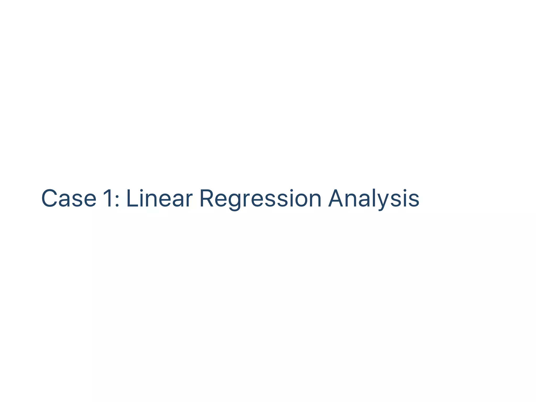 Case 1: Linear Regression Analysis
 
