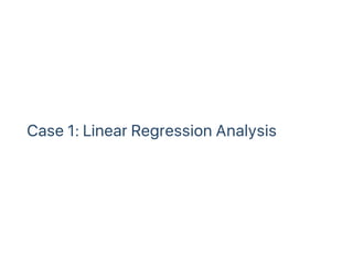Case 1: Linear Regression Analysis
 