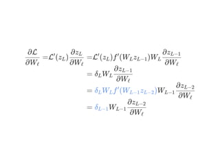 =L (z )
∂Wℓ
∂L ′
L
∂Wℓ
∂zL
=L (z )f (W z )W′
L
′
L L−1 L
∂Wℓ
∂zL−1
= δ WL L
∂Wℓ
∂zL−1
= δ W f (W z )WL L
′
L−1 L−2 L−1
∂Wℓ
∂zL−2
= δ WL−1 L−1
∂Wℓ
∂zL−2
 