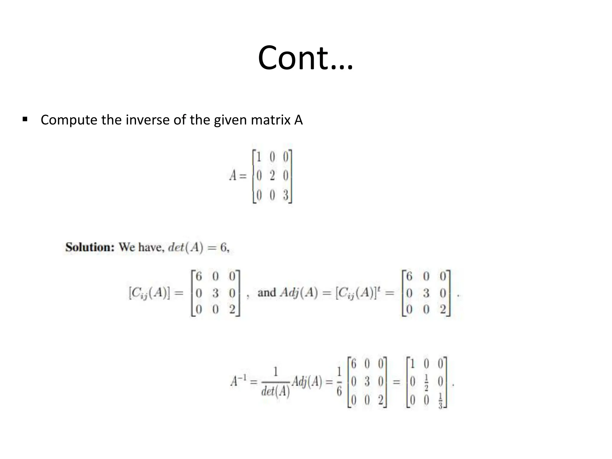 Cont…
 Compute the inverse of the given matrix A
 